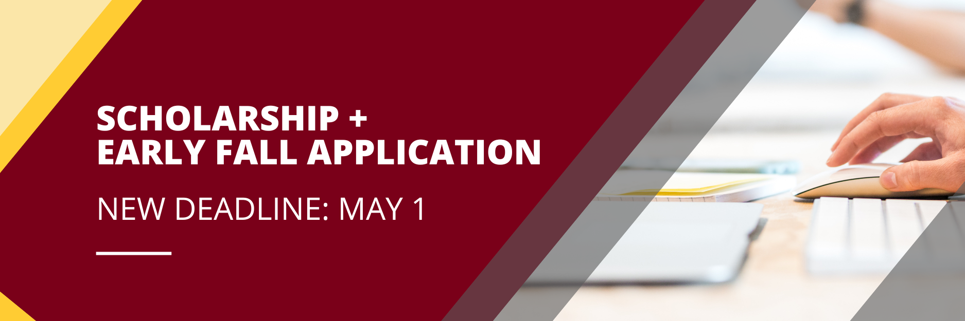 Scholarship and Early Fall Application  - New Deadline May 1